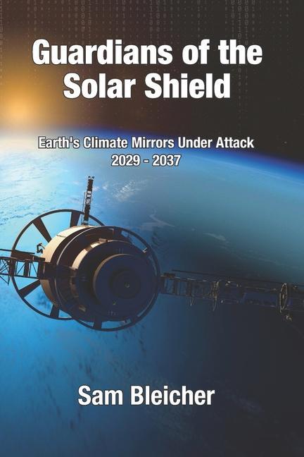 Vorderes Coverbild Guardians of the Solar Shield: Earth's Climate Mirrors Under Attack 2029-37