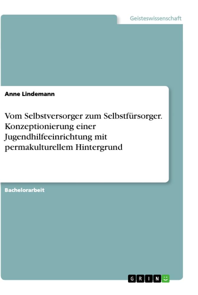 Vorderes Coverbild Vom Selbstversorger zum Selbstfürsorger. Konzeptionierung einer Jugendhilfeeinrichtung mit permakulturellem Hintergrund
