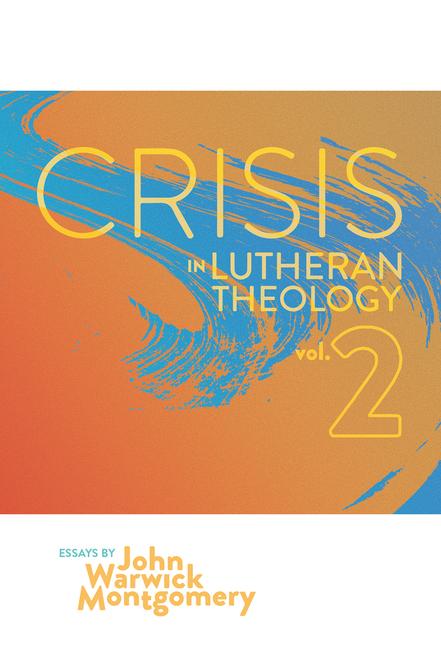 Vorderes Coverbild Crisis in Lutheran Theology, Vol. 2