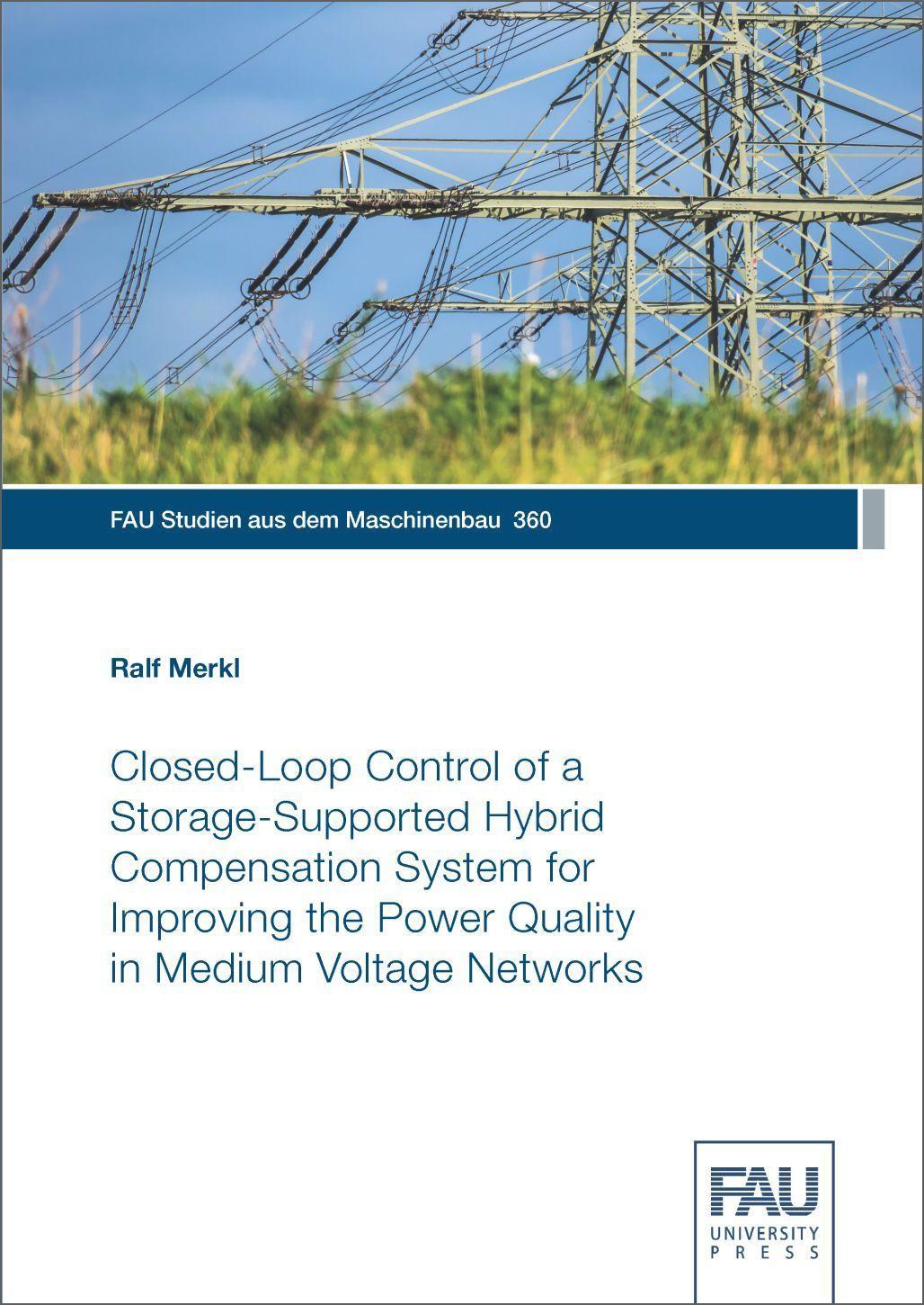 Vorderes Coverbild Closed-Loop Control of a Storage-Supported Hybrid Compensation System for Improving the Power Quality in Medium Voltage Networks