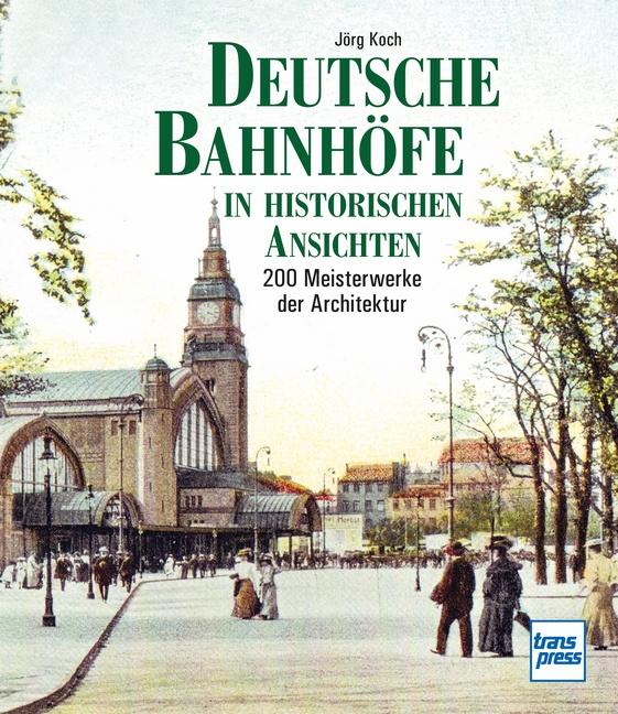 Vorderes Coverbild Deutsche Bahnhöfe in historischen Ansichten