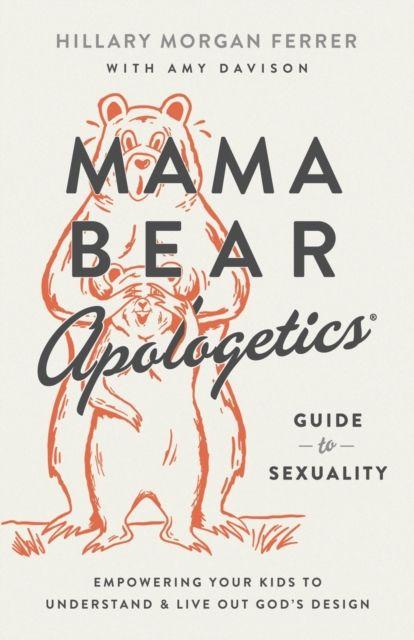 Vorderes Coverbild Mama Bear Apologetics Guide to Sexuality