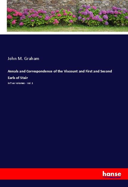Vorderes Coverbild Annals and Correspondence of the Viscount and First and Second Earls of Stair
