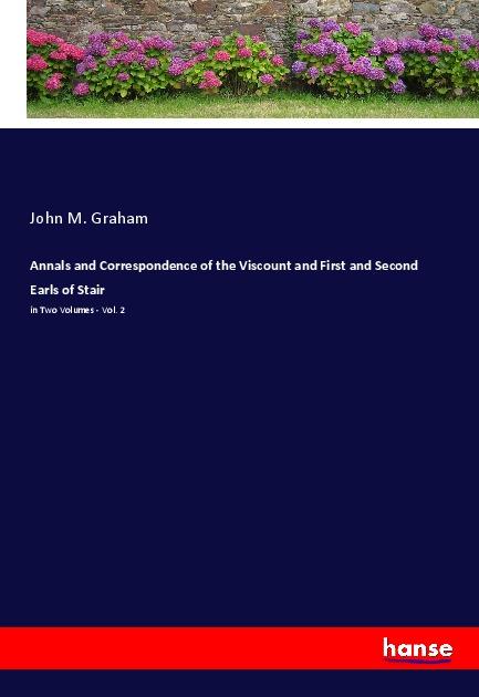 Vorderes Coverbild Annals and Correspondence of the Viscount and First and Second Earls of Stair