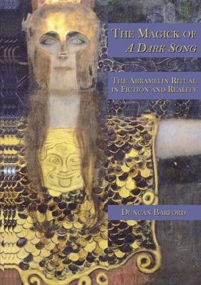 Vorderes Coverbild The Magick of A Dark Song: The Abramelin Ritual in Fiction and Reality