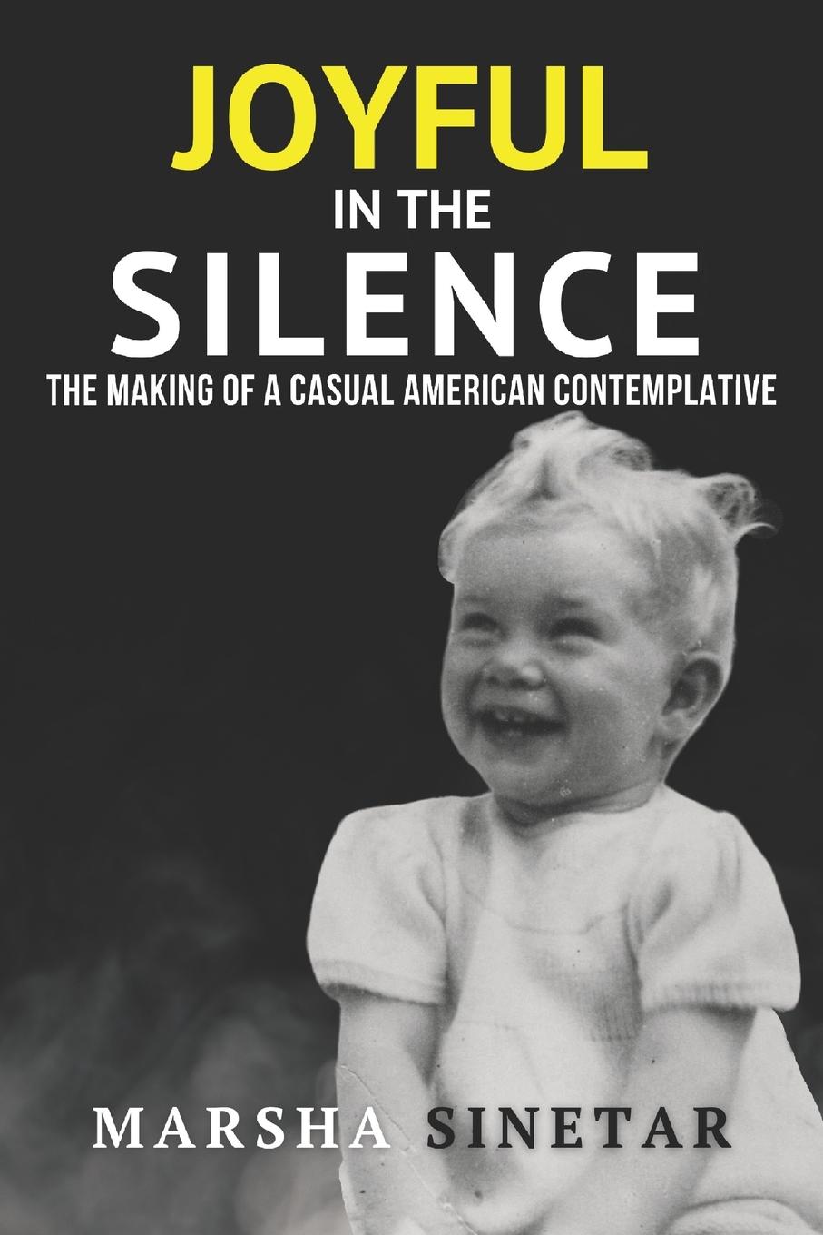 Vorderes Coverbild Joyful in The Silence: The Making of a Casual American Contemplative
