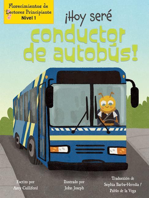 Vorderes Coverbild ¡Hoy Seré Conductor de Autobús! (Today I'll Bee a Bus Driver!)
