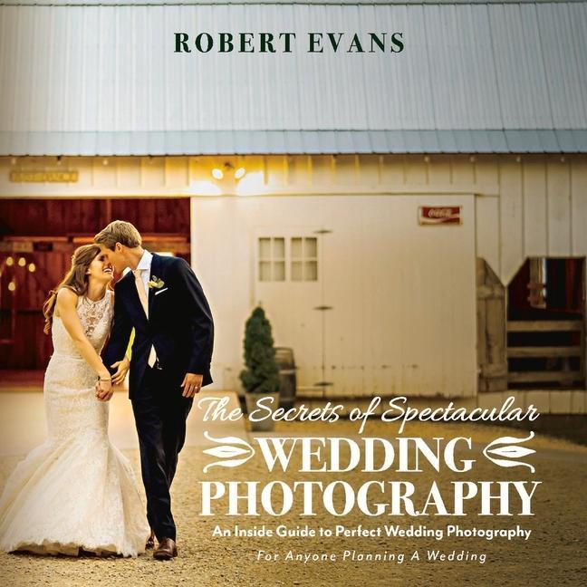 Vorderes Coverbild The Secrets of Spectacular Wedding Photography