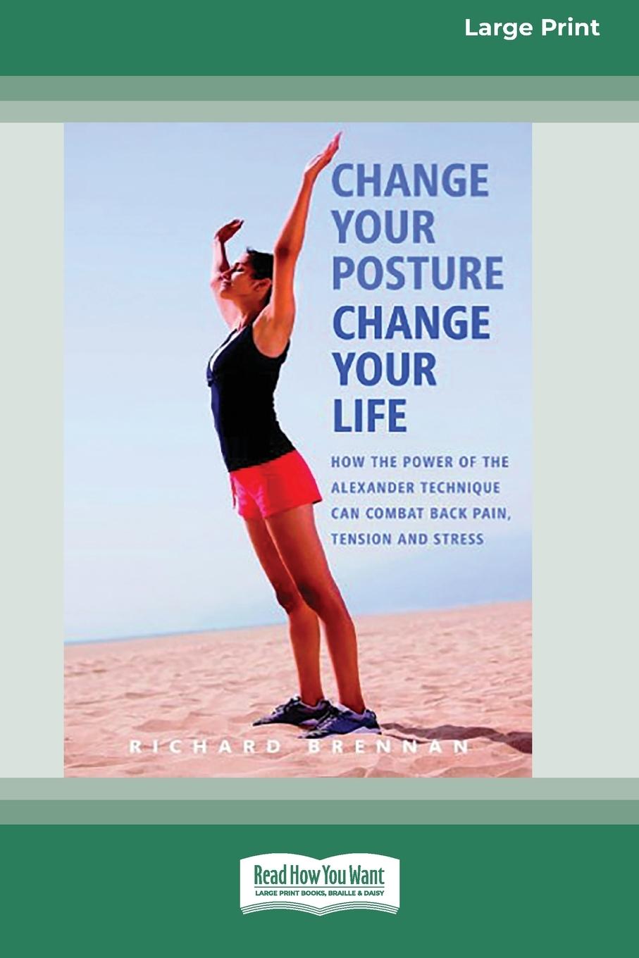 Vorderes Coverbild Change Your Posture Change Your Life (16pt Large Print Edition)