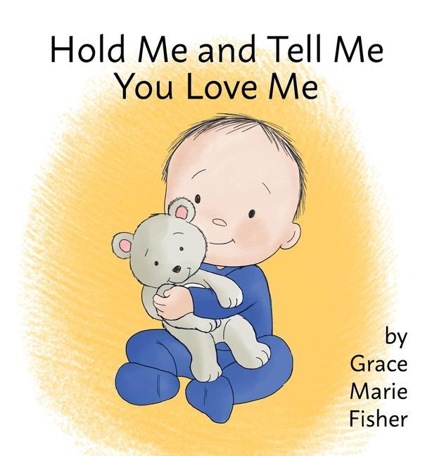 Vorderes Coverbild Hold Me and Tell Me You Love Me