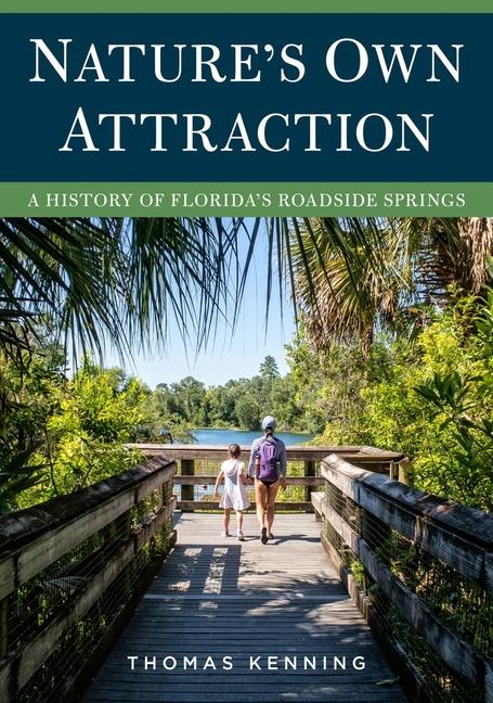 Vorderes Coverbild Nature's Own Attraction: A History of Florida's Roadside Springs