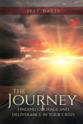 Vorderes Coverbild The Journey: Finding Courage and Deliverance in Your Crisis