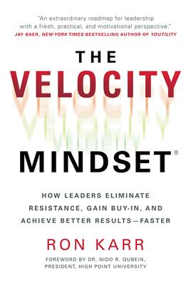 Vorderes Coverbild The Velocity Mindset(r) How Leaders Eliminate Resistance, Gain Buy-In, and Achieve Better Results--Faster