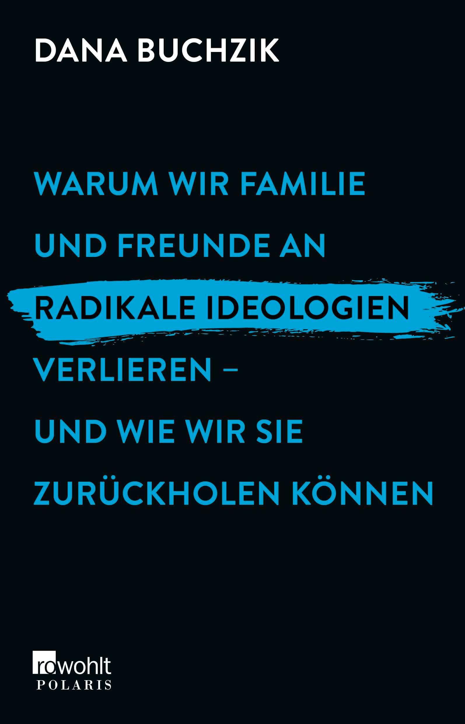 Vorderes Coverbild Warum wir Familie und Freunde an radikale Ideologien verlieren - und wie wir sie zurückholen können