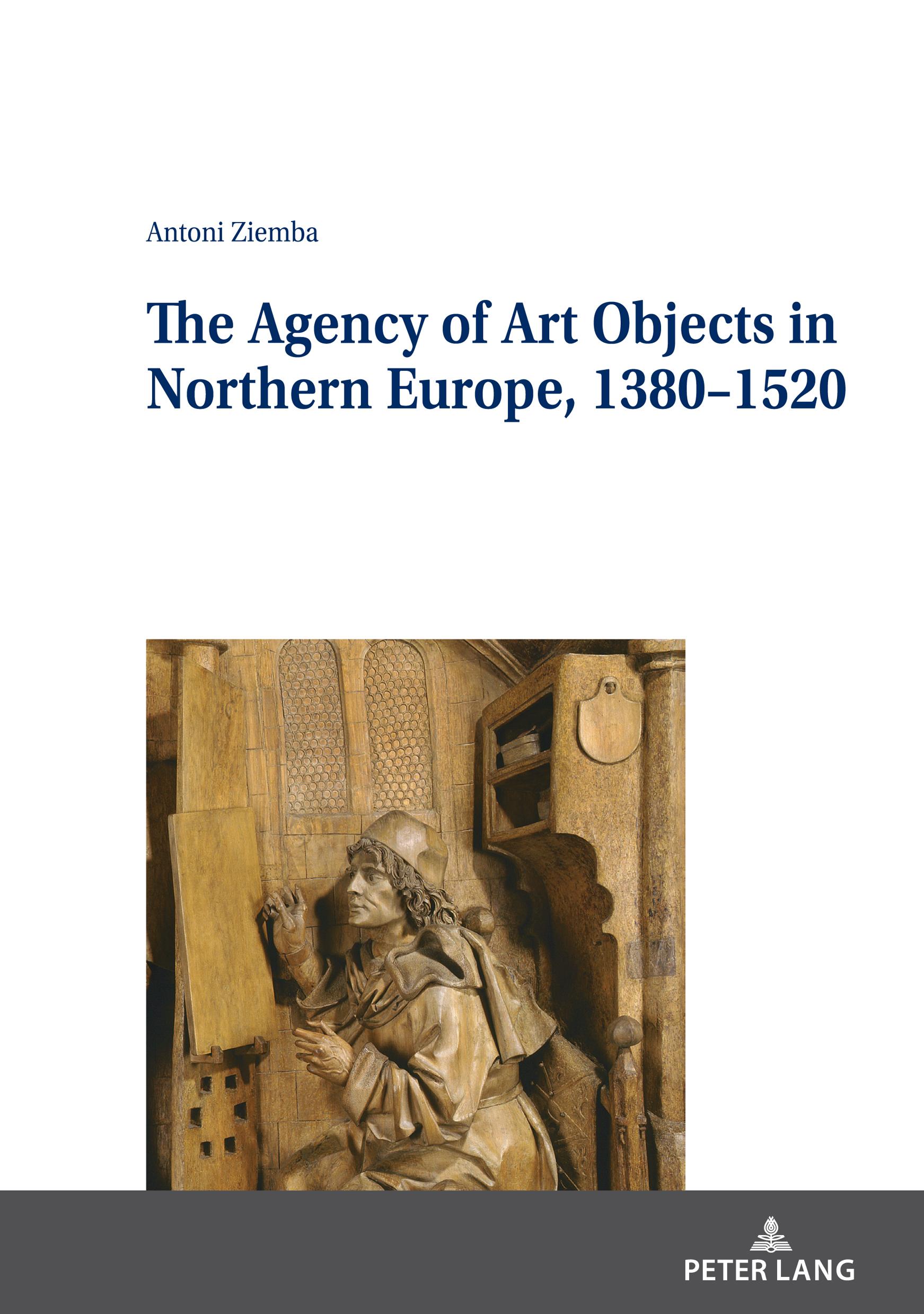 Vorderes Coverbild The Agency of Art Objects in Northern Europe, 1380-1520