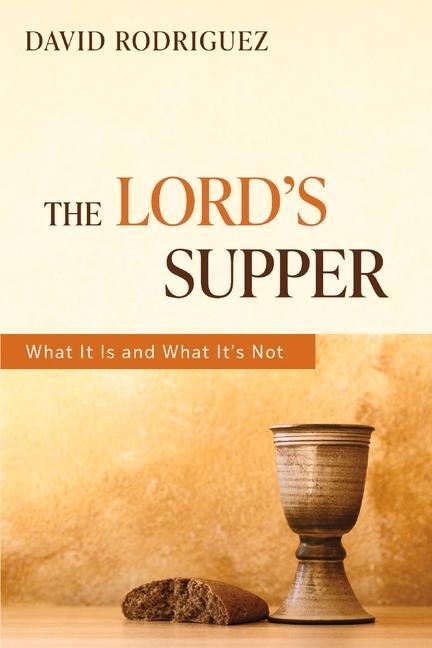 Vorderes Coverbild The Lord's Supper: What It Is and What It's Not