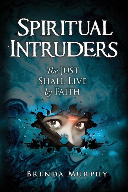 Vorderes Coverbild Spiritual Intruders: The Just Shall Live by Faith