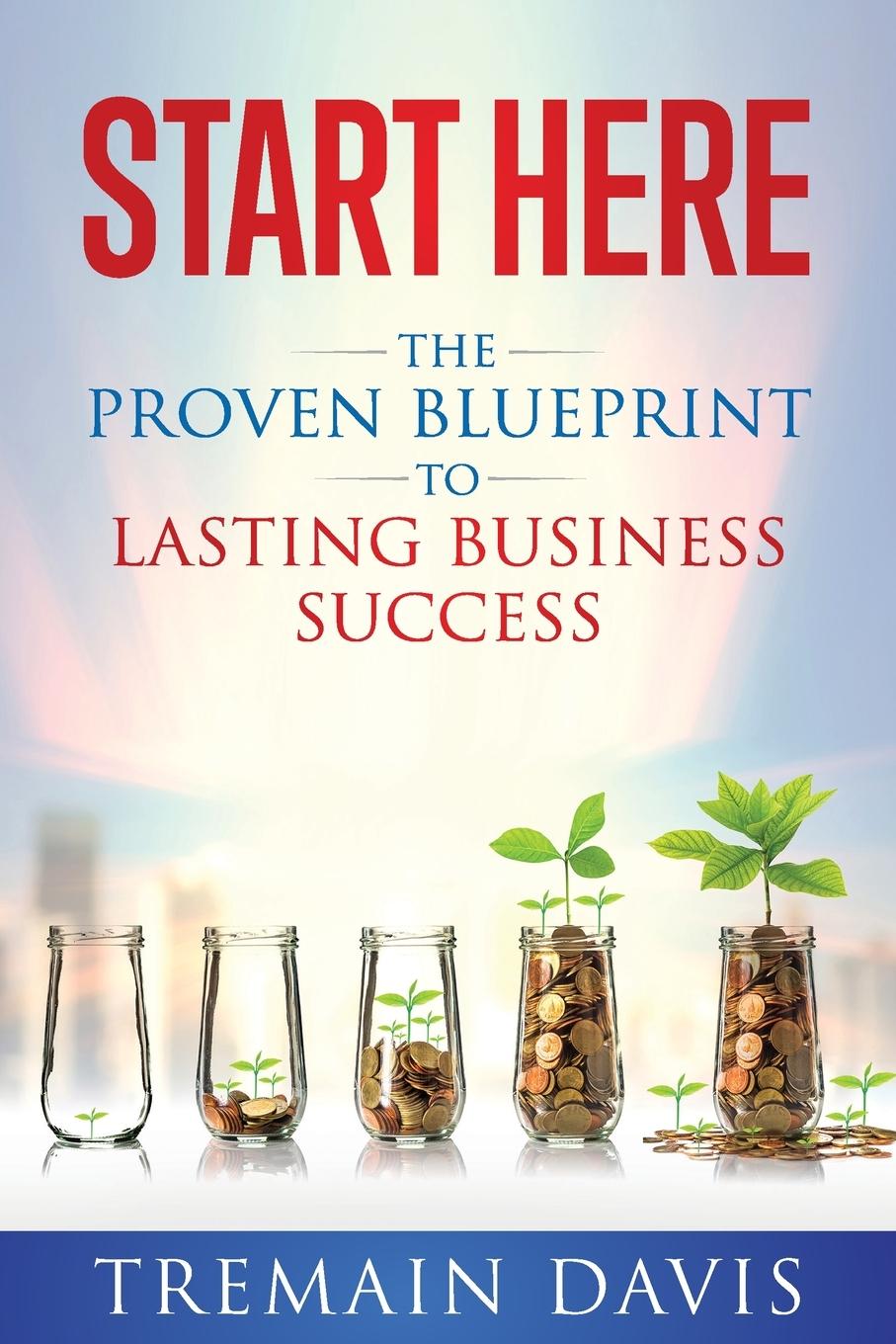 Vorderes Coverbild Start Here: The Proven Blueprint To Lasting Business Success