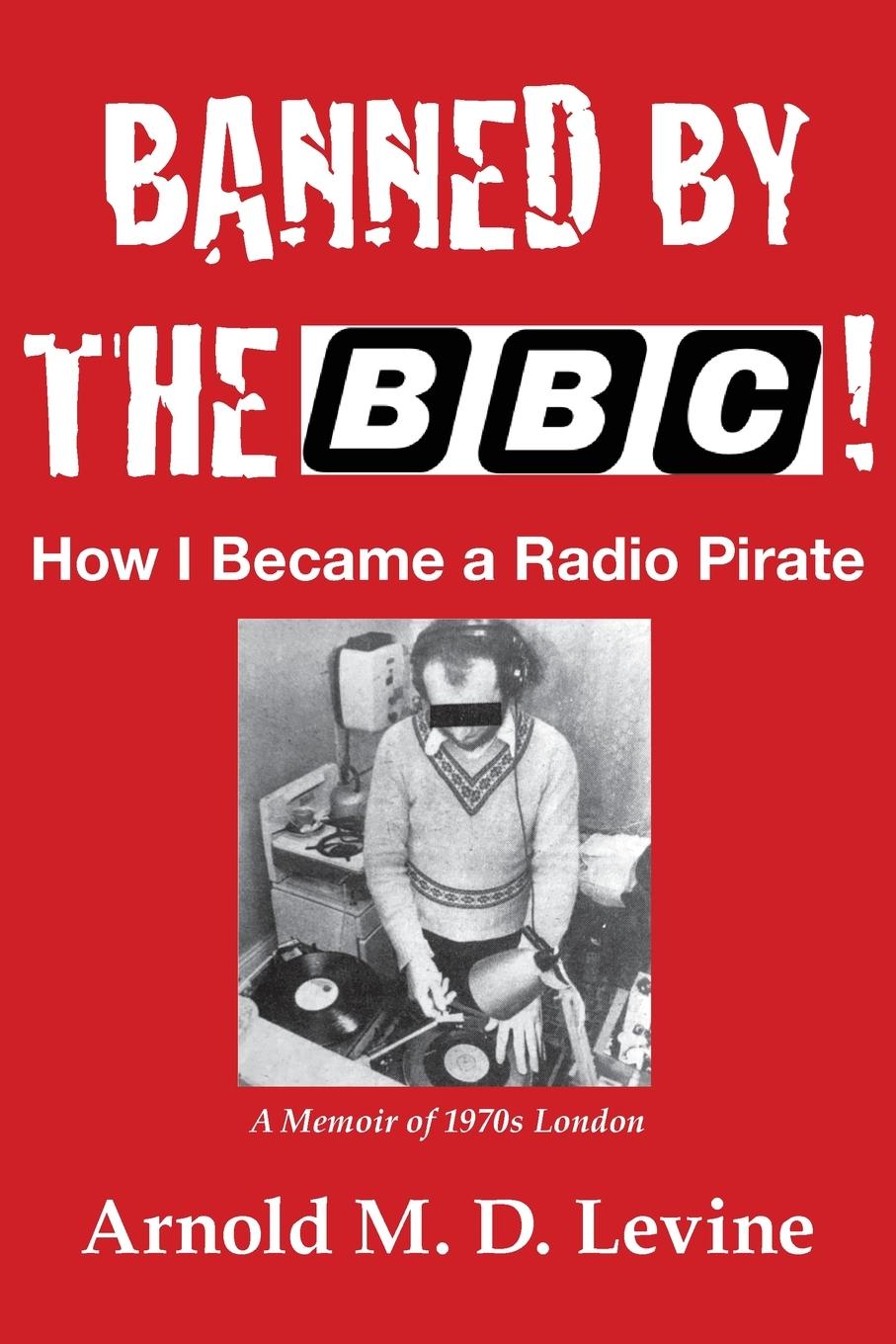 Vorderes Coverbild Banned By The BBC! How I Became a Radio Pirate