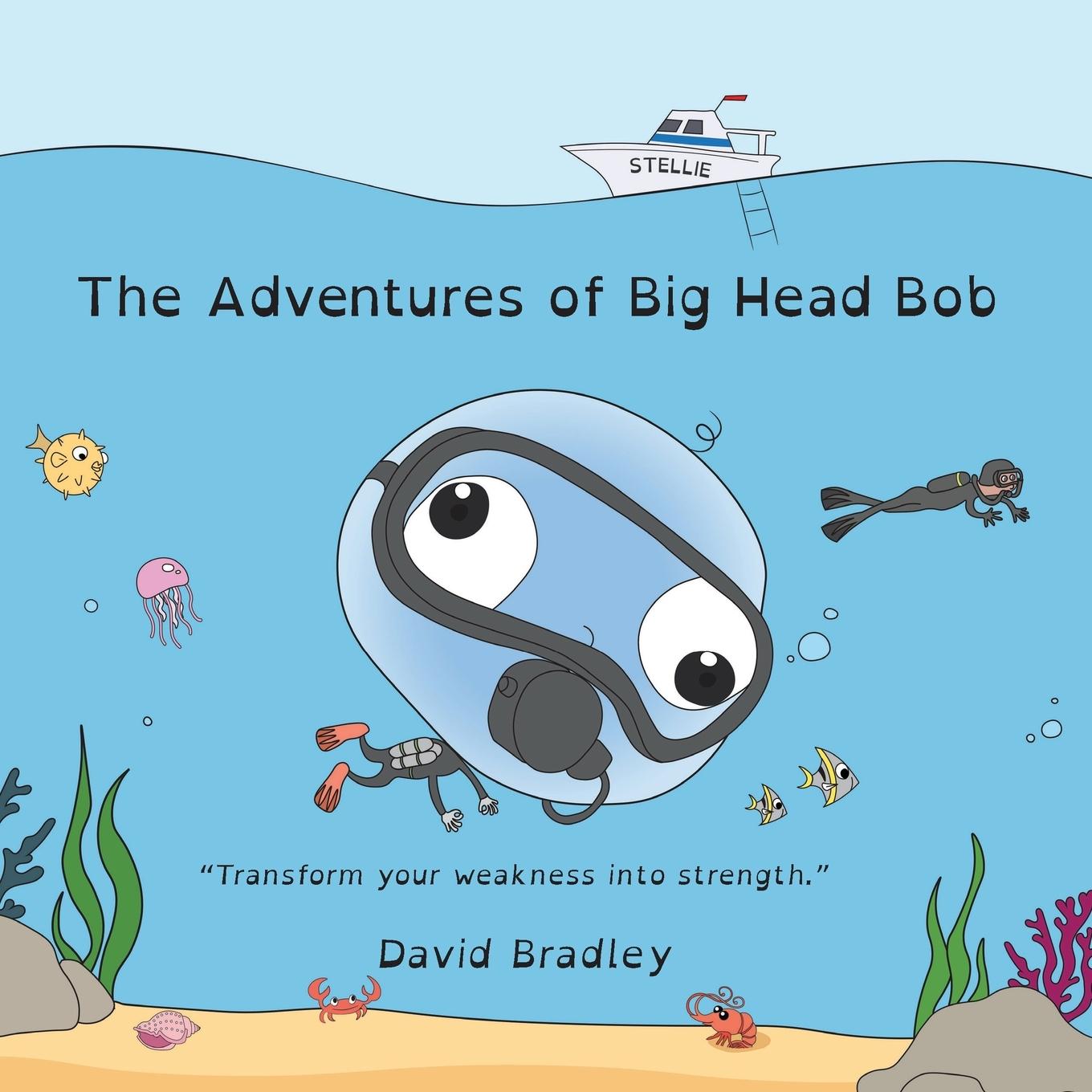 Vorderes Coverbild The Adventures of Big Head Bob - Transform Weakness into Strength