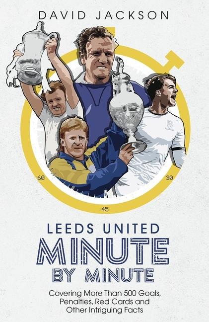 Vorderes Coverbild Leeds United Minute by Minute
