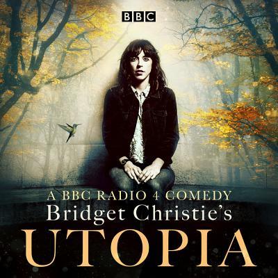 Vorderes Coverbild Bridget Christie's Utopia: Series 1: A BBC Radio 4 Comedy