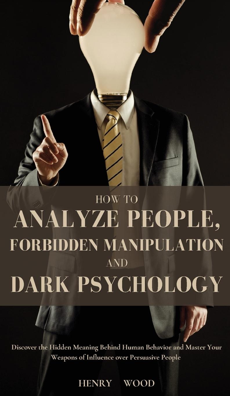 Vorderes Coverbild How to Analyze People, Forbidden Manipulation and Dark Psychology