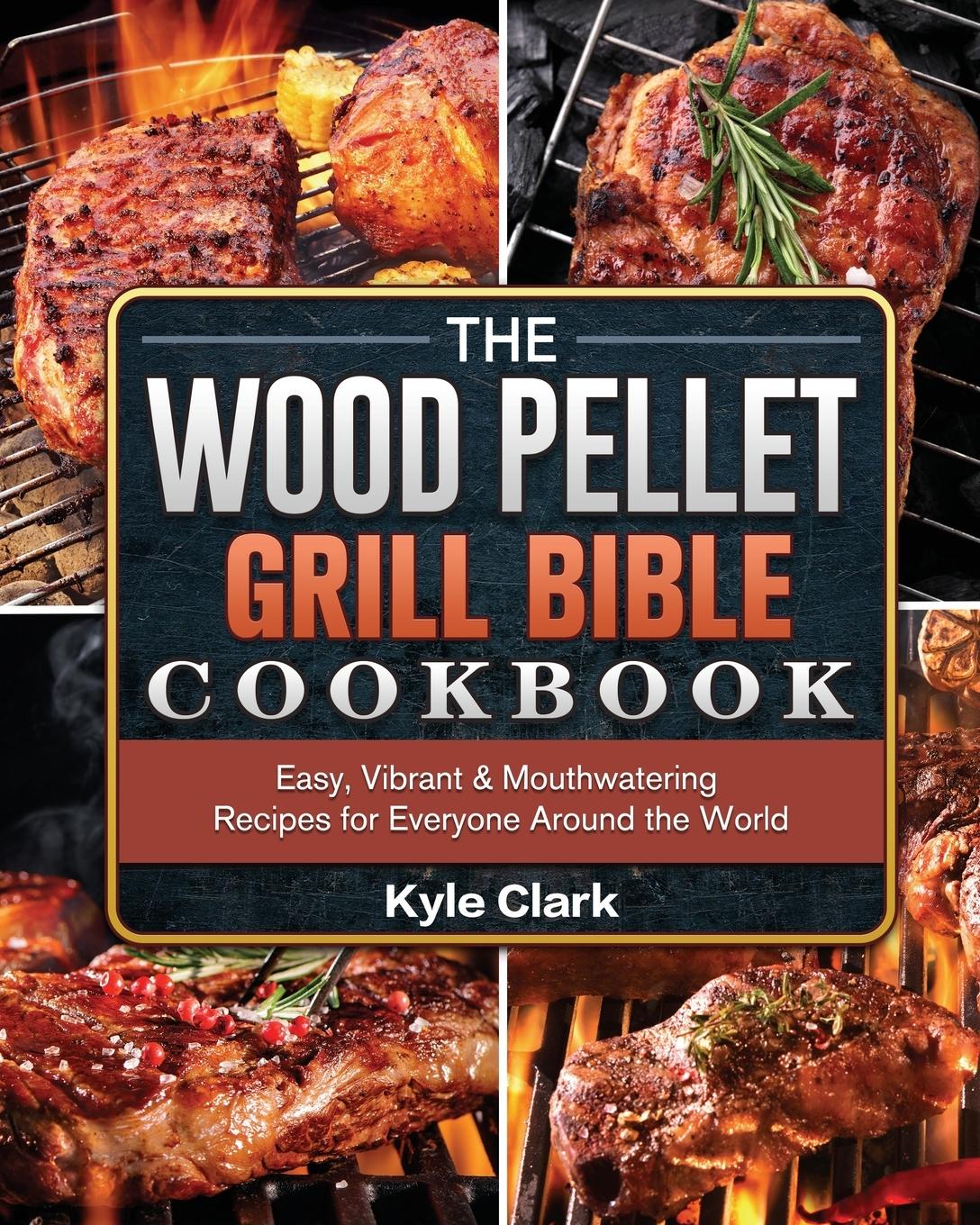 Vorderes Coverbild The Wood Pellet Grill Bible Cookbook