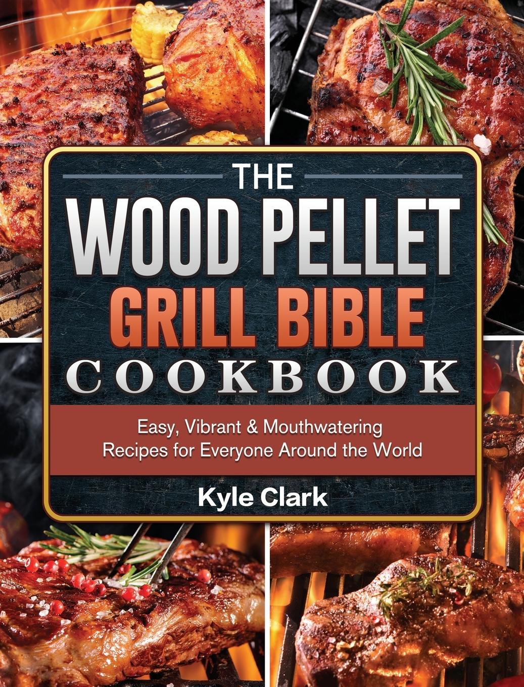 Vorderes Coverbild The Wood Pellet Grill Bible Cookbook