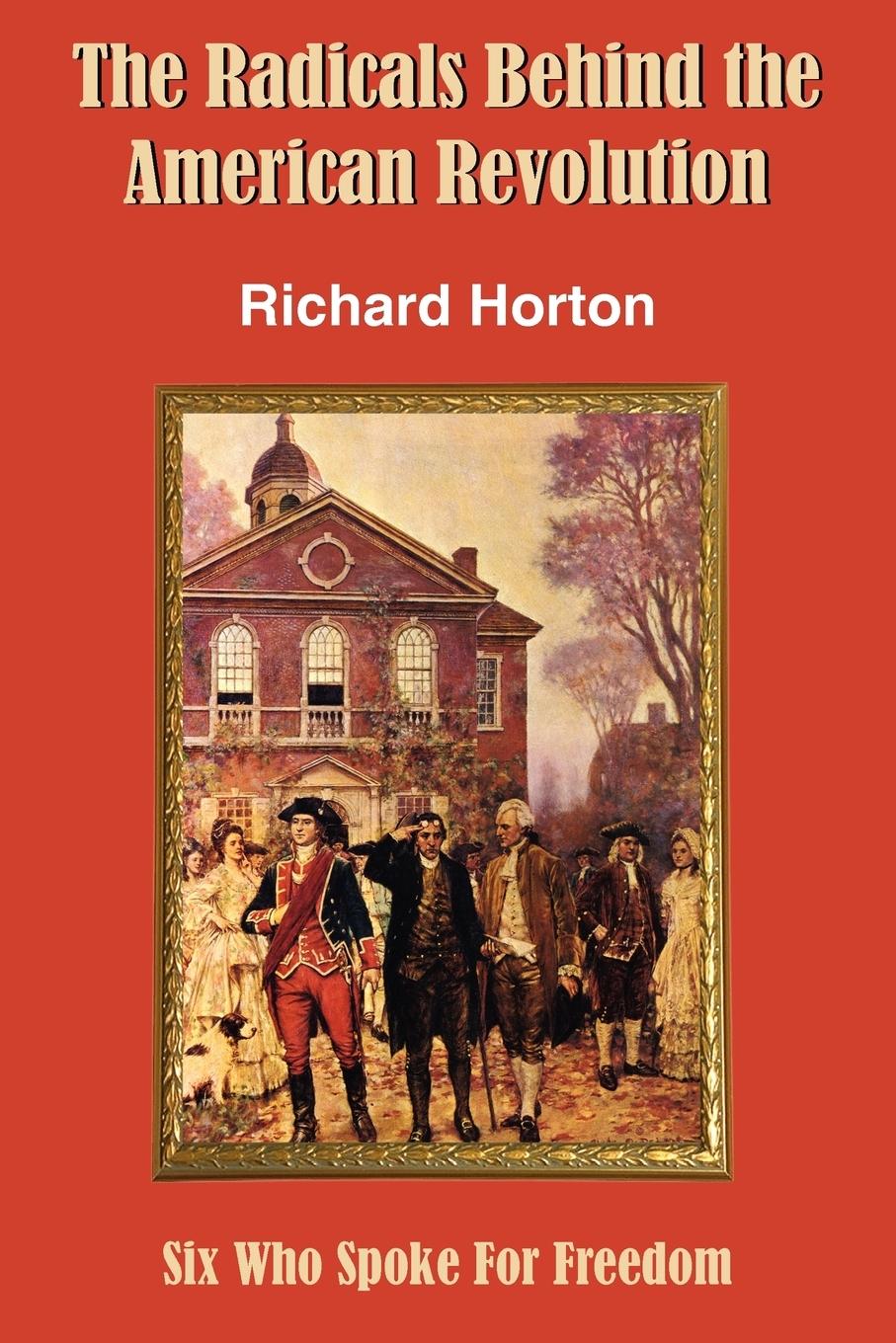 Vorderes Coverbild The Radicals Behind the American Revolution