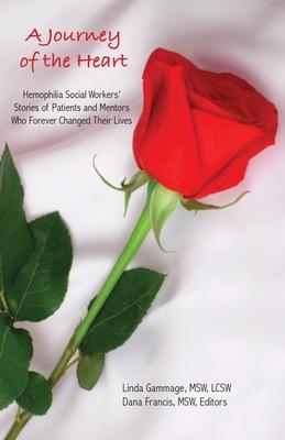 Vorderes Coverbild A Journey of the Heart: Hemophilia Social Workers' Stories of Patients and Mentors Who Forever Changed Their Lives