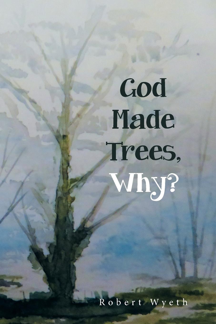 Vorderes Coverbild God Made Trees, Why?