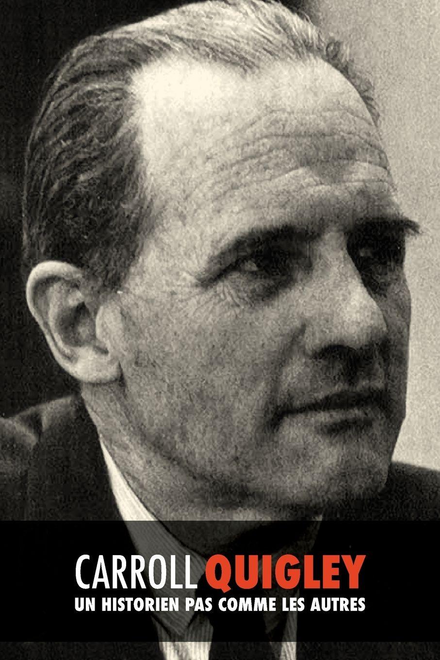 Vorderes Coverbild Carroll Quigley, un historien pas comme les autres