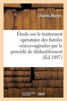 Vorderes Coverbild Étude Sur Le Traitement Opératoire Des Fistules Vésico-Vaginales Et Sur Leur Traitement