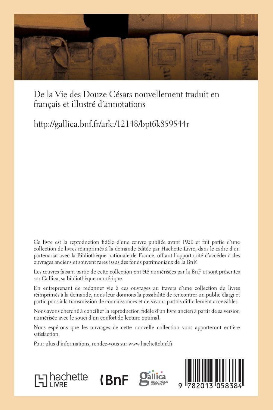 Rückseitencover de la Vie Des Douze Césars Nouvellement Traduit En Français Et Illustré d'Annotations
