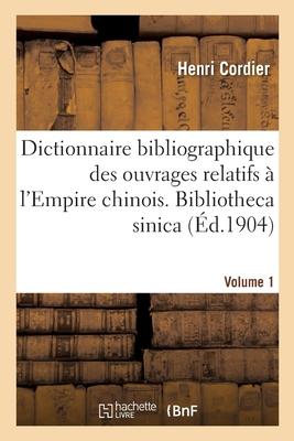 Vorderes Coverbild Dictionnaire Bibliographique Des Ouvrages Relatifs À l'Empire Chinois. Bibliotheca Sinica