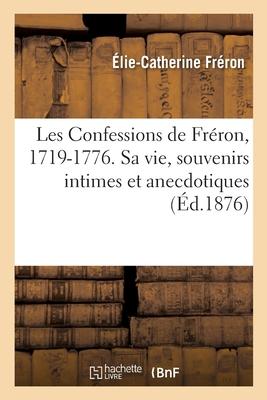 Vorderes Coverbild Les Confessions de Fréron, 1719-1776. Sa Vie, Souvenirs Intimes Et Anecdotiques