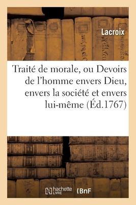 Vorderes Coverbild Traité de Morale, Ou Devoirs de l'Homme Envers Dieu, Envers La Société Et Envers Lui-Même