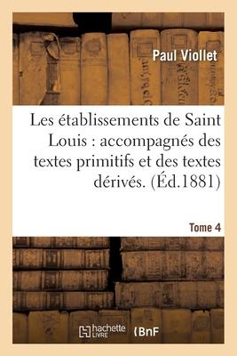 Vorderes Coverbild Les Établissements de Saint Louis: Accompagnés Des Textes Primitifs Et Des Textes Dérivés. Tome 4