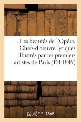 Vorderes Coverbild Les Beautés de l'Opéra, Ou Chefs-d'Oeuvre Lyriques Illustrés Par Les Premiers Artistes