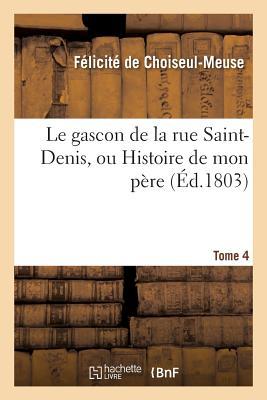 Vorderes Coverbild Le Gascon de la Rue Saint-Denis, Ou Histoire de Mon Père. Tome 4