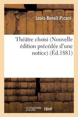 Vorderes Coverbild Théâtre Choisi de L.-B. Picard Nouvelle Édition Précédée d'Une Notice