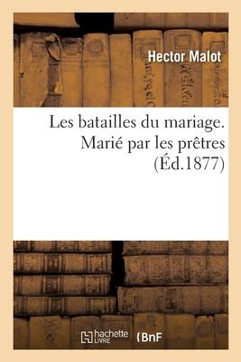 Vorderes Coverbild Les Batailles Du Mariage. Marié Par Les Prêtres