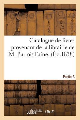 Vorderes Coverbild Catalogue de Livres Provenant de la Librairie de M. Barrois l'Aîné. Partie 3