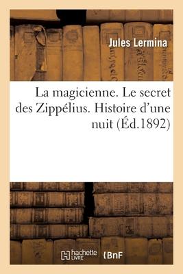 Vorderes Coverbild La Magicienne. Le Secret Des Zippélius. Histoire d'Une Nuit