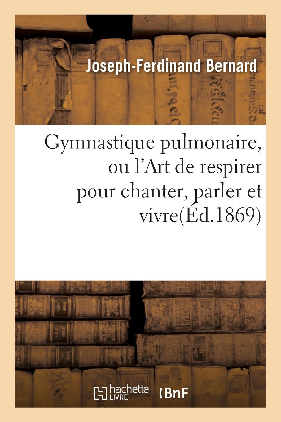 Vorderes Coverbild Gymnastique Pulmonaire, Ou l'Art de Respirer Pour Chanter, Parler Et Vivre