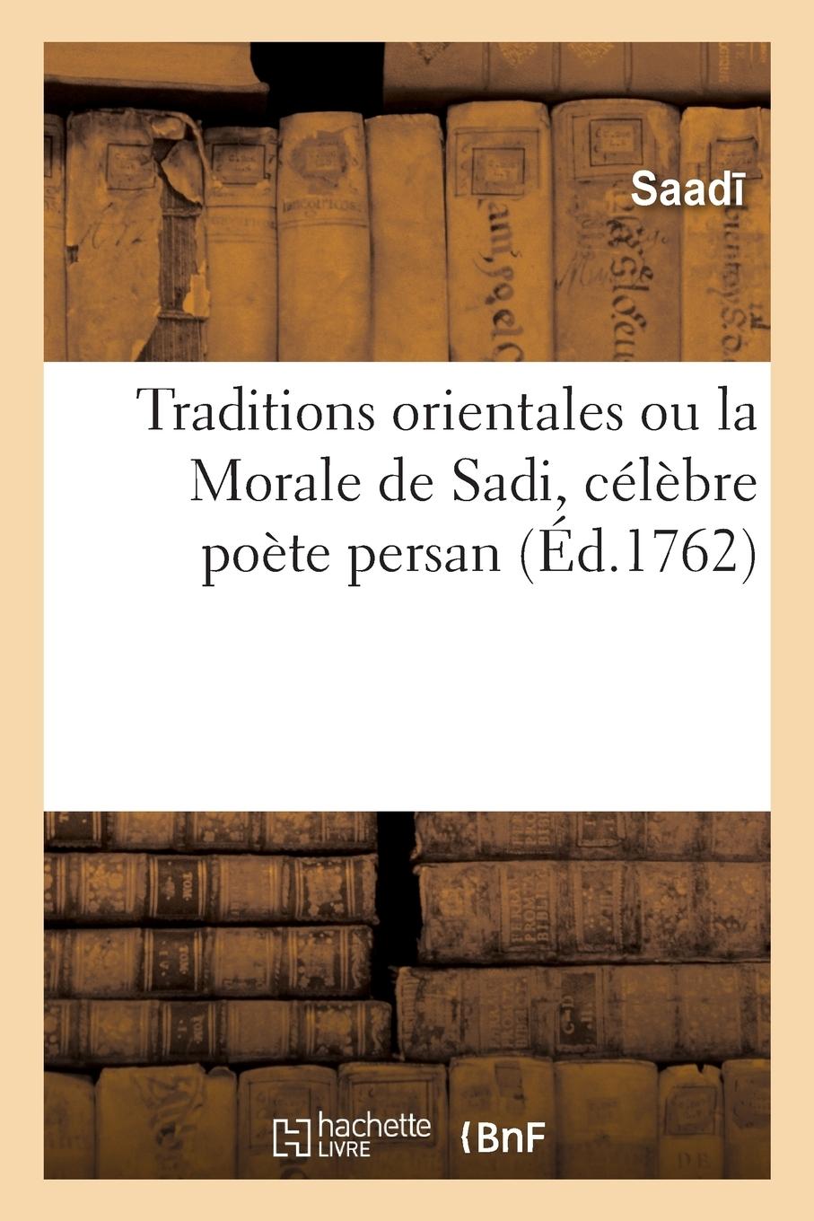 Vorderes Coverbild Traditions Orientales Ou La Morale de Sadi, Célèbre Poète Persan