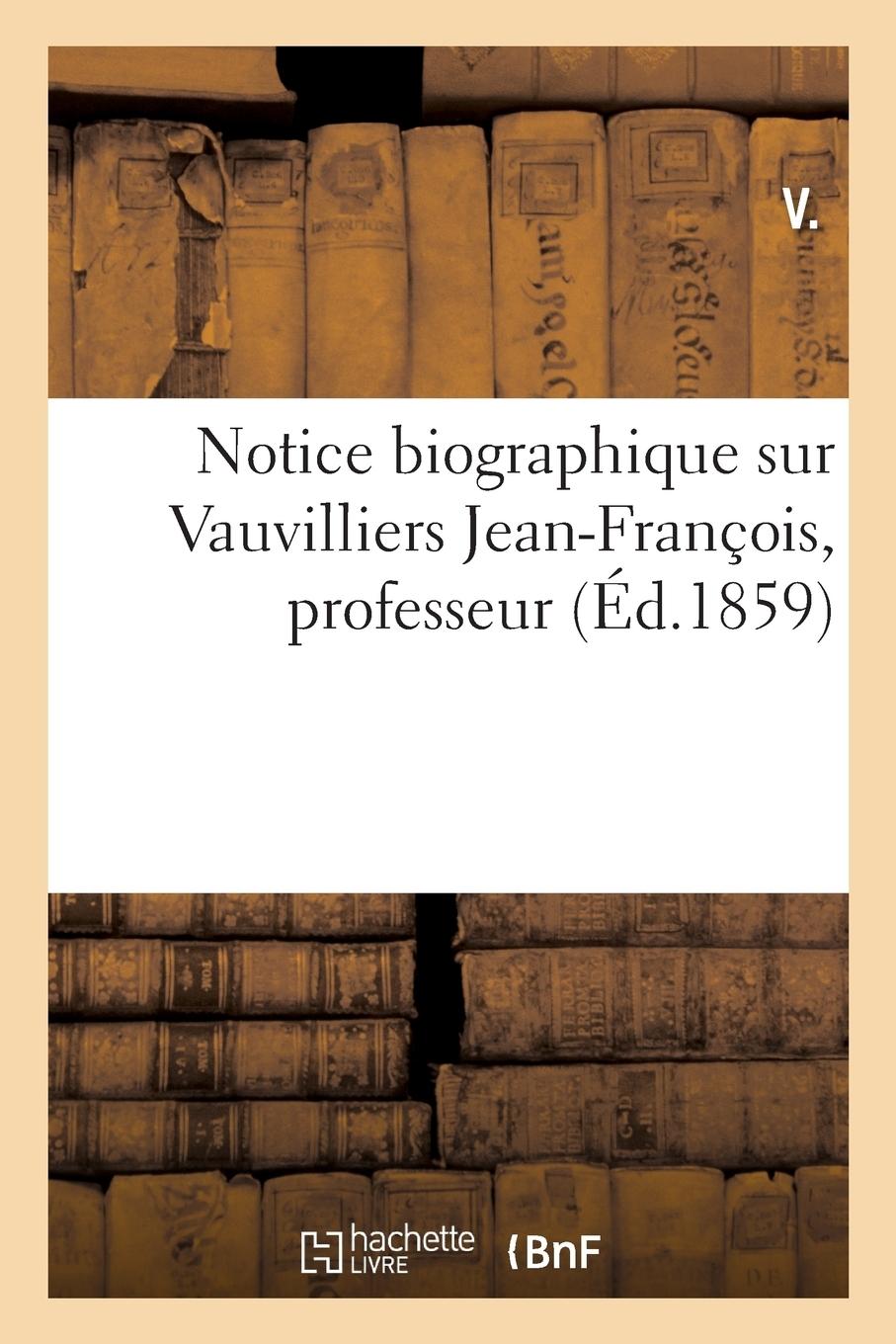 Vorderes Coverbild Notice Biographique Sur Vauvilliers Jean-François, Professeur