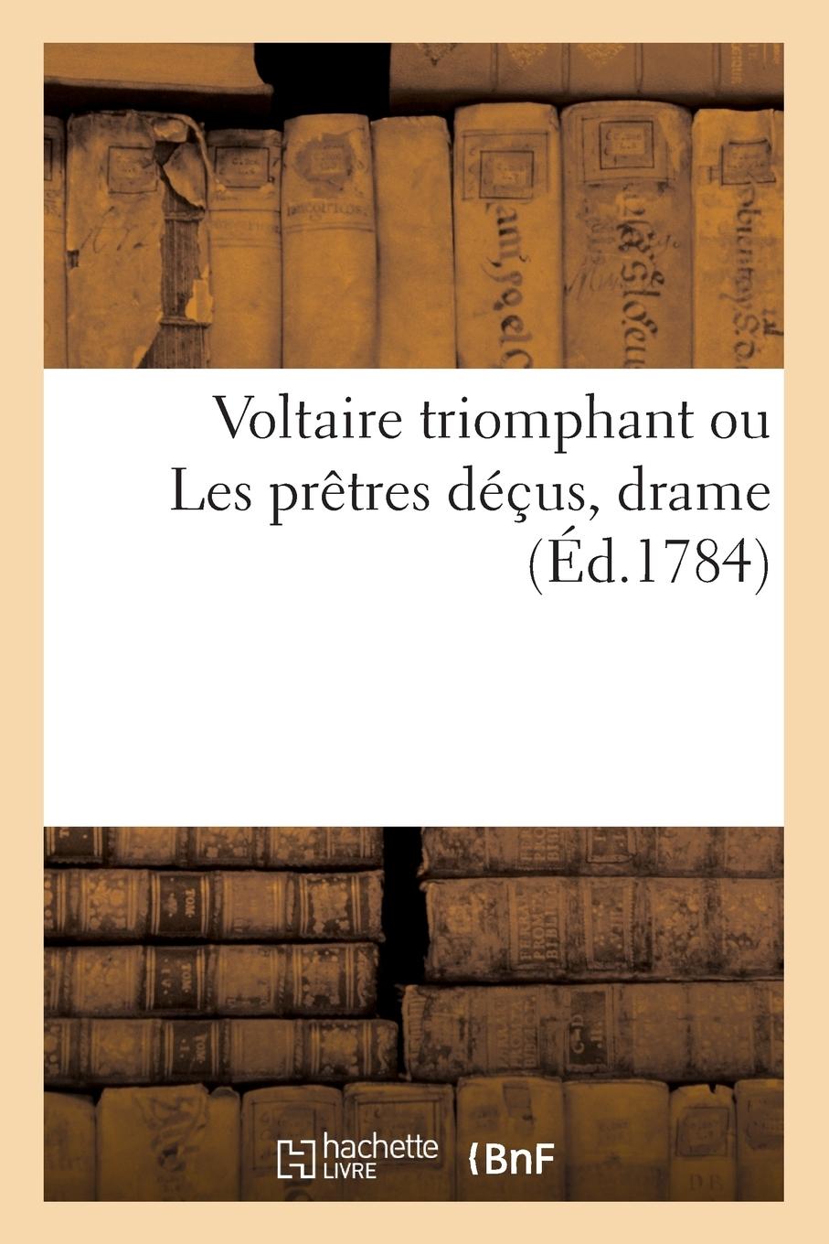 Vorderes Coverbild Voltaire Triomphant Ou Les Prêtres Déçus, Drame