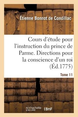 Vorderes Coverbild Cours d'Étude Pour l'Instruction Du Prince de Parme. Directions Pour La Conscience d'Un Roi - T11